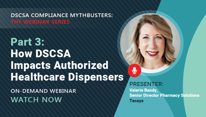 On-demand Webinar | Part 3: How DSCSA Impacts Authorized Healthcare ...